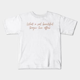 Sad beautiful tragic lyrics Kids T-Shirt